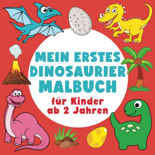 Mein erstes Dinosaurier Malbuch für Kinder ab 2 Jahren: Ausmalbuch mit großen Dinos. Das perfekte...