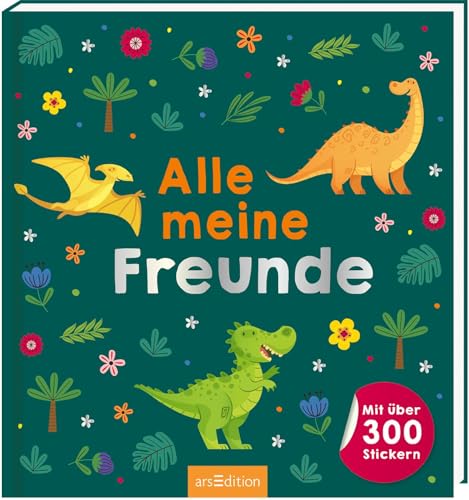 Alle meine Freunde – Dino: Mit über 300 Stickern | Freundebuch mit über 300 Stickern | für...