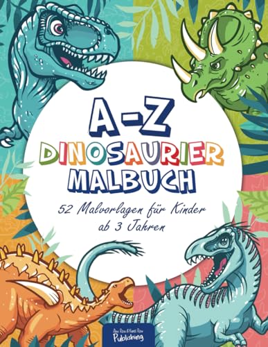 Dinosaurier Malbuch A-Z, 52 Dinos von a wie Allioramus bis z wie Zuniceratops. 52 Malvorlagen für...